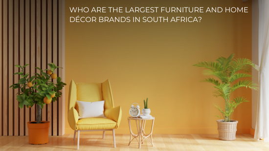 Who Are The Largest Furniture And Home Décor Brands In South Africa ...